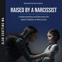 FREE PDF 💛 Raised by a Narcissist: Understanding and Recovery for Adult Children of