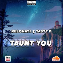 Resonate & Tasty D - Taunt You