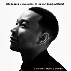 John Legend - Conversations In The Dark (IndySoul Remix)