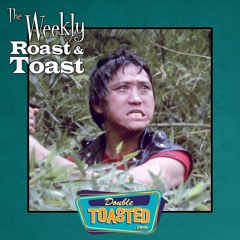 THE WEEKLY ROAST AND TOAST - 10 - 05 - 2021