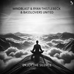 Mindblast & Ryan Thistlebeck & Basslovers United - Enjoy The Silence