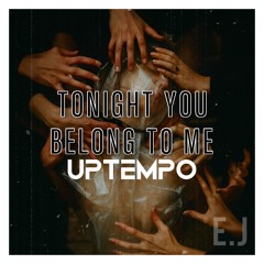 TONIGHT YOU BELONG TO ME - UPTEMPO