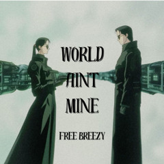 World Aint Mine Prod. Bailey Daniel