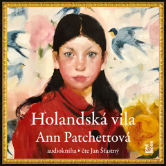 Ukazka - Ann Patchettova - Holandska vila / cte Jan Stastny