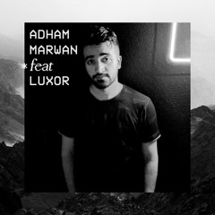 Adham Marwan*feat*Luxor