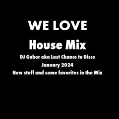 We Love House Mix DJ Gabor aka Last Chance To Disco