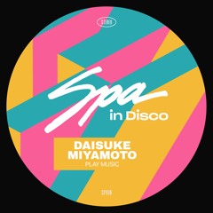 [SPA292] DAISUKE MIYAMOTO - Play Music (Original Mix)