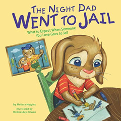 [DOWNLOAD] EPUB 📙 The Night Dad Went to Jail: What to Expect When Someone You Love G