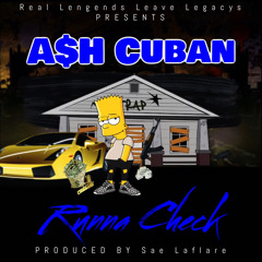 A$H Cuban (Runna Check) : Prod By. Sae Laflare