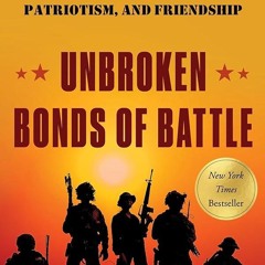 ⚡Read🔥PDF Unbroken Bonds of Battle: A Modern Warriors Book of Heroism, Patriotism, and