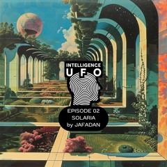 IUFO PODCAST EPISODE 02 - SOLARIA by JAFADAN
