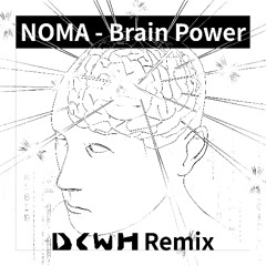 NOMA - Brain Power (DCWH Remix)