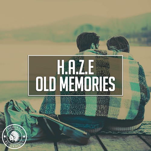 H.A.Z.E - Old Memories (Radio Edit)
