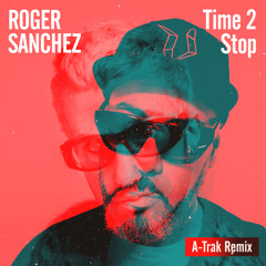 Time 2 Stop (A-Trak Remix)