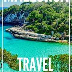[GET] KINDLE PDF EBOOK EPUB MALLORCA Travel Guide 2023: The Locals Travel Guide For Your Trip to Pal