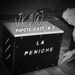 POPOTE-CAST #3 (La Peniche special)