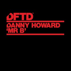 Danny Howard 'Mr B' - Out 22.10