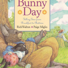 GET EPUB ✓ Bunny Day: Telling Time from Breakfast to Bedtime by  Rick Walton &  Paige