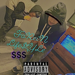 Mostthated2x - ForeignLifeStyle ft. Brizzyyy