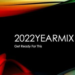 Get Ready For This (2022YEARMIX)