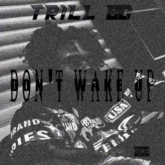 Dont Wake Up Trill