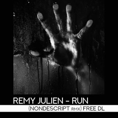 Remy Julien - RUN (NNDSCRPT rmx) [FREE DL]