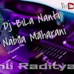 DJ Bila Nanti ( Nabila Maharani )