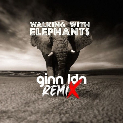 Walking With Elephants (Running With Wolves) -  Ginn LDN ReFix