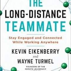 [Get] PDF EBOOK EPUB KINDLE The Long-Distance Teammate: Stay Engaged and Connected Wh
