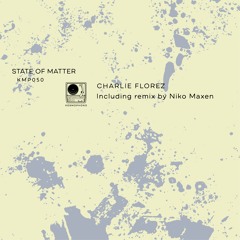 Charlie Florez - State of Matter (Incl. Niko Maxen Remix) [KMP050]