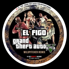 EL´FIGO - Grand Theft Auto  (WILDPITCHER remix)