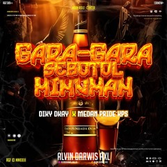 ADXL - #GARA GARA SEBOTOL MINUMAN 2025 - [ ALVIN DARWIS AXL X DIKY DIKAY ] #ARPRO