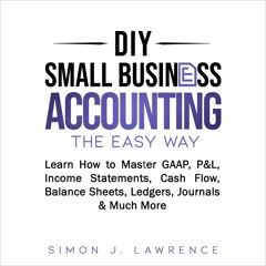 Audiobook DIY Small Business Accounting the Easy Way: Learn How to Master GAAP, P&L, Incom