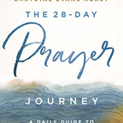 [VIEW] PDF 🖋️ The 28-Day Prayer Journey: A Daily Guide to Conversations with God by