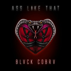 BLVCK COBRV - Ass Like That