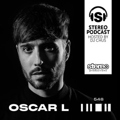OSCAR L Stereo Productions Podcast 548