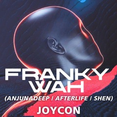 JOYCON - FRANKY WAH [ ANJUNADEEP | AFTERLIFE | SHEN ] TEASER SET PT. 2