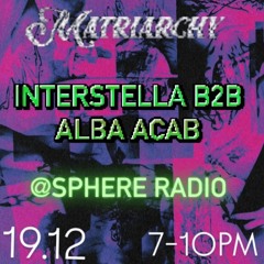 Matriarchy #13 – w/ Interstella b2b Alba ACAB - 19.12.2024