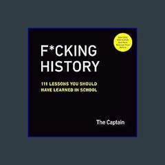 [Ebook]$$ 📖 F*cking History: 111 Lessons You Should Have Learned in School <(READ PDF EBOOK)>