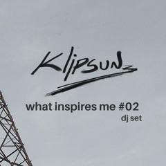 what inspires me #02 [DJ SET]