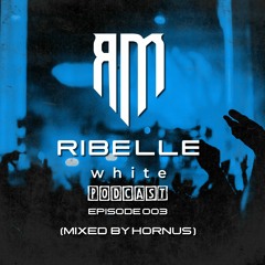 Ribelle Podcast E003 (Mixed By HORNUS)