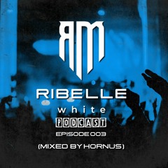 Ribelle Podcast E003 (Mixed By HORNUS)