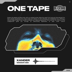NETWORK wrld - XANDER - ONE TAPE 089 | Dubstep