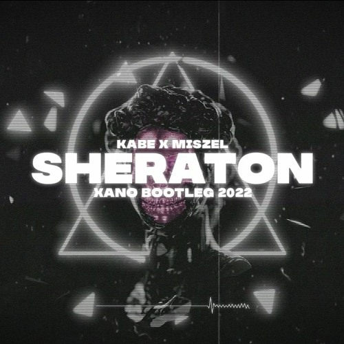 Stream Kabe X Miszel Sheraton Dj Xano Bootleg 2022 By Xanowski Stream Kabe X Miszel Sheraton Dj Xano Bootleg 2022 By Xanowski