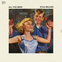 Kyle Walker - All You Need (Extended Mix)