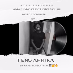 Teno Afrika Mix - Amapiano Selections Vol 003(Skrr Gong Edition)