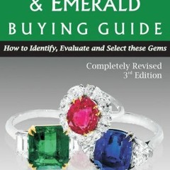 [VIEW] EBOOK EPUB KINDLE PDF Ruby, Sapphire & Emerald Buying Guide: How to Identify,