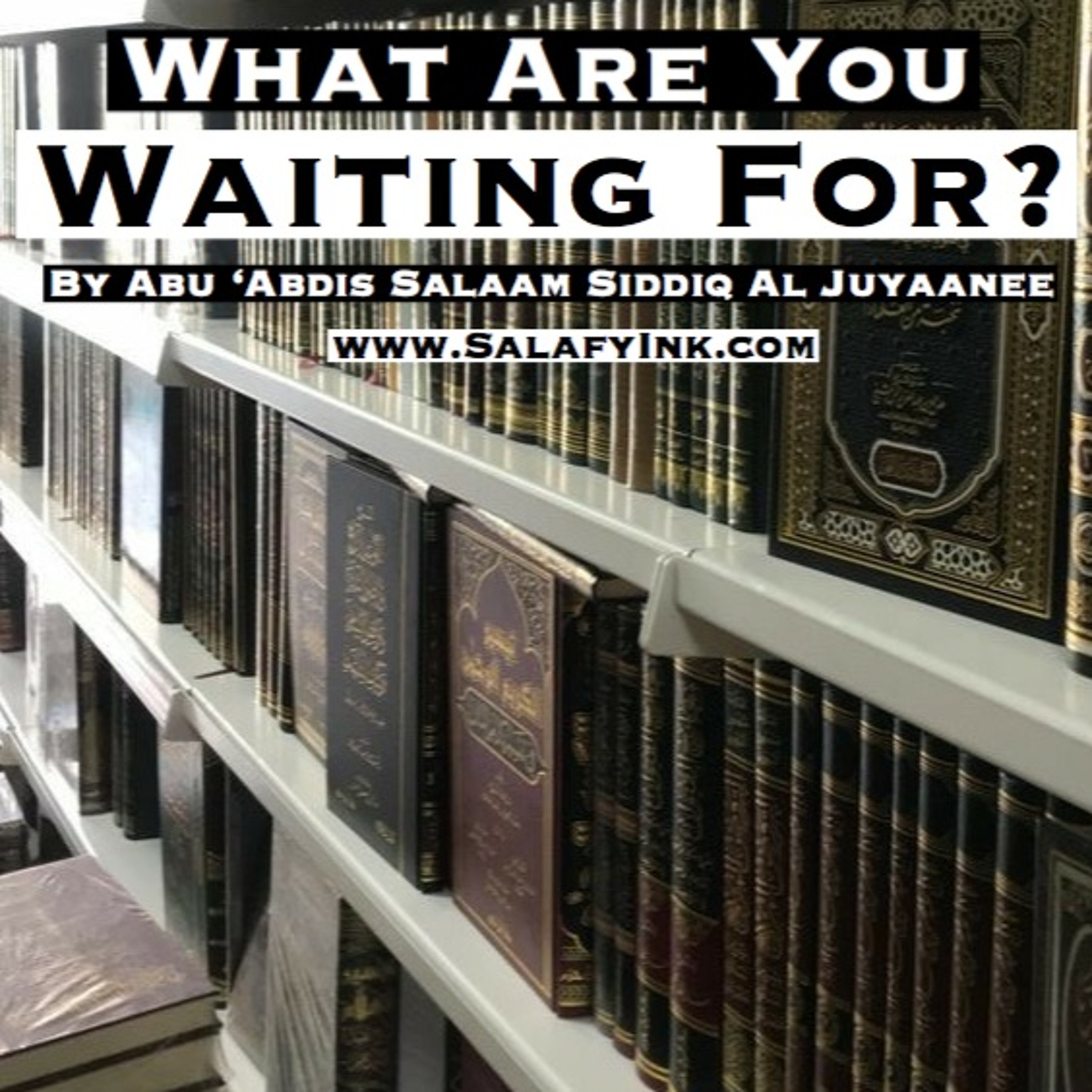 ‘Eidul Adha Khutbah 1441: What Are You Waiting For? By Abu 'Abdis Salaam Siddiq Al Juyaanee episode artwork