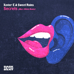Xavier E (with Sweet Rains) - Secrets (Marc White Remix)
