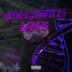 Never Switch Lanes - prod. @Yung Pear